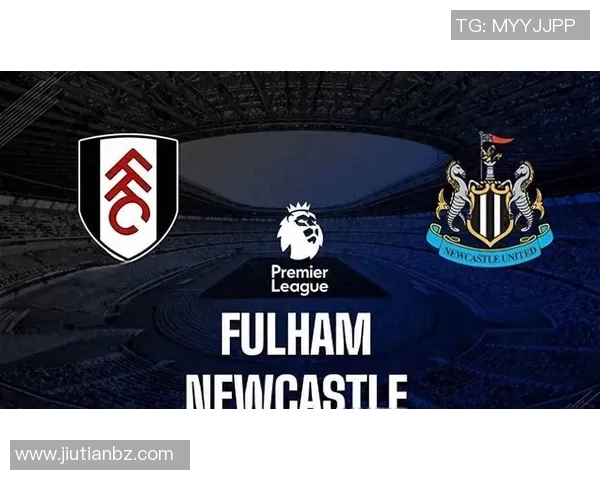 纽卡斯尔联主场迎战富勒姆期待精彩对决与胜利的较量